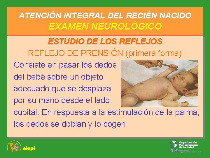 ATENCIÓN INTEGRAL DEL RECIÉN NACIDO EXAMEN NEUROLÓGICO ESTUDIO DE LOS REFLEJO DE PRENSIÓN (primera