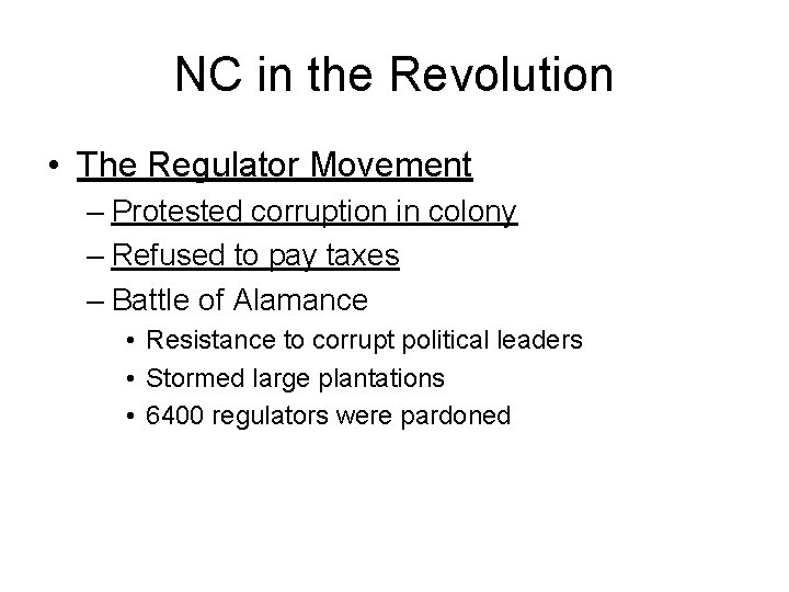 NC in the Revolution • The Regulator Movement – Protested corruption in colony –
