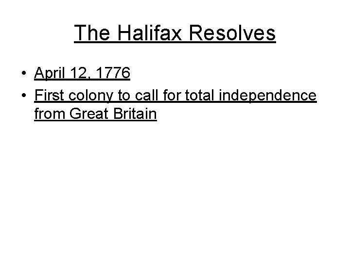 The Halifax Resolves • April 12, 1776 • First colony to call for total