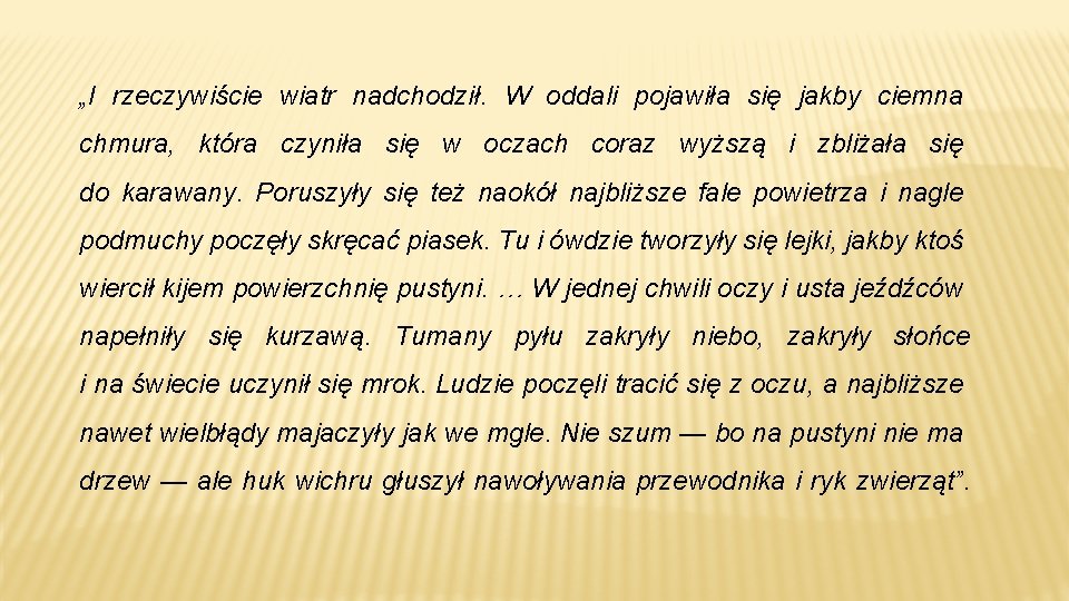 „I rzeczywiście wiatr nadchodził. W oddali pojawiła się jakby ciemna chmura, która czyniła się