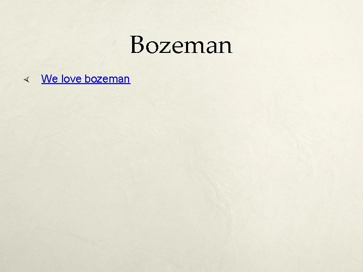 Bozeman We love bozeman 