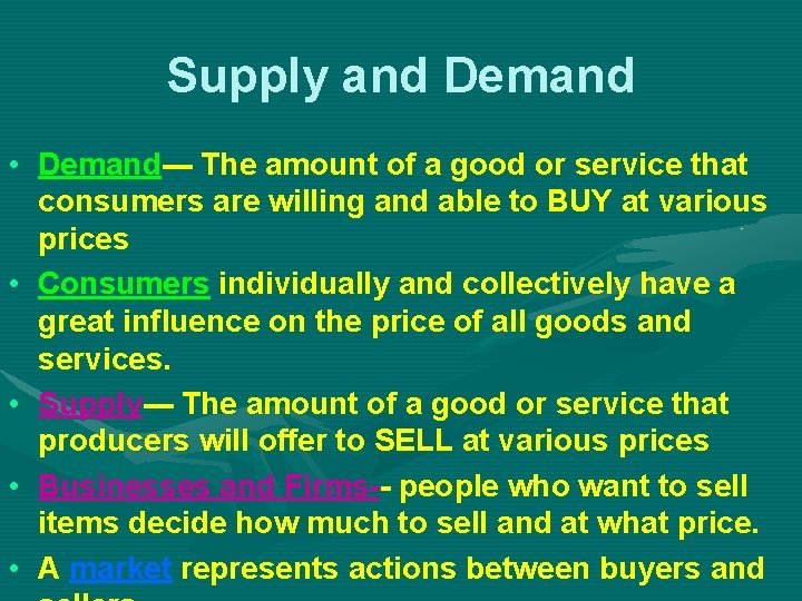 Supply and Demand • Demand--- The amount of a good or service that consumers