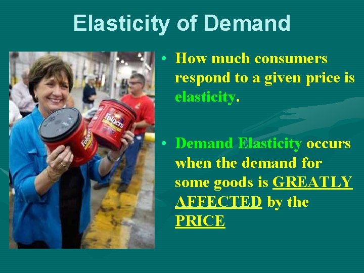 Elasticity of Demand • How much consumers respond to a given price is elasticity.