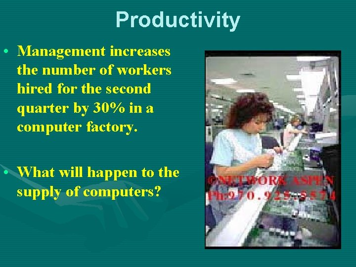 Productivity • Management increases the number of workers hired for the second quarter by Productivity • Management increases the number of workers hired for the second quarter by