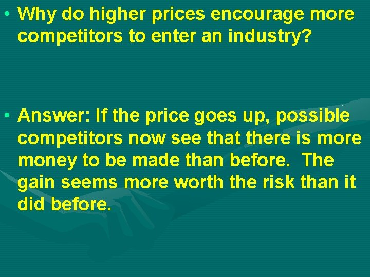  • Why do higher prices encourage more competitors to enter an industry? •