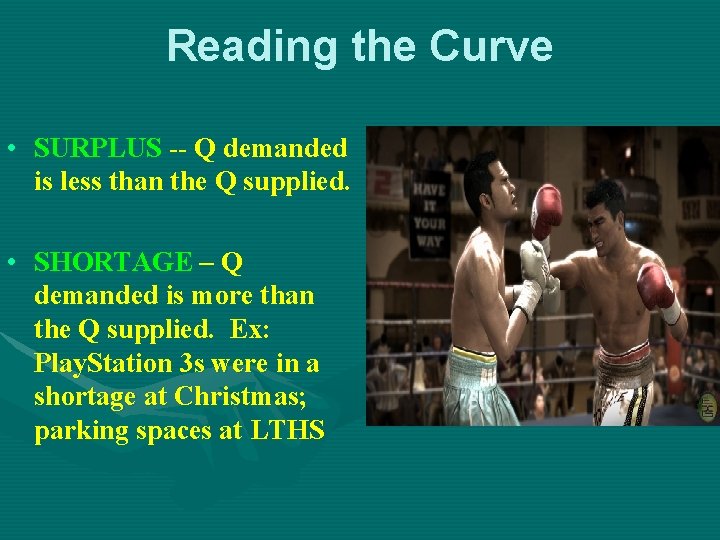 Reading the Curve • SURPLUS -- Q demanded is less than the Q supplied.