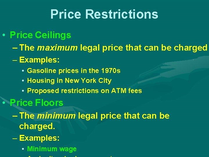 Price Restrictions • Price Ceilings – The maximum legal price that can be charged