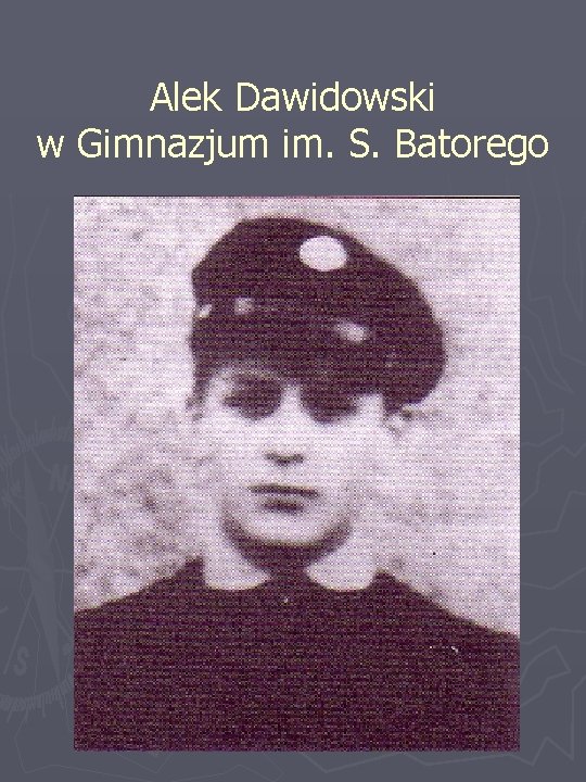 Alek Dawidowski w Gimnazjum im. S. Batorego 