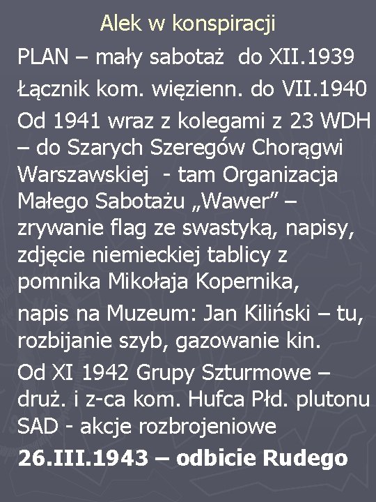 Alek w konspiracji PLAN – mały sabotaż do XII. 1939 Łącznik kom. więzienn. do