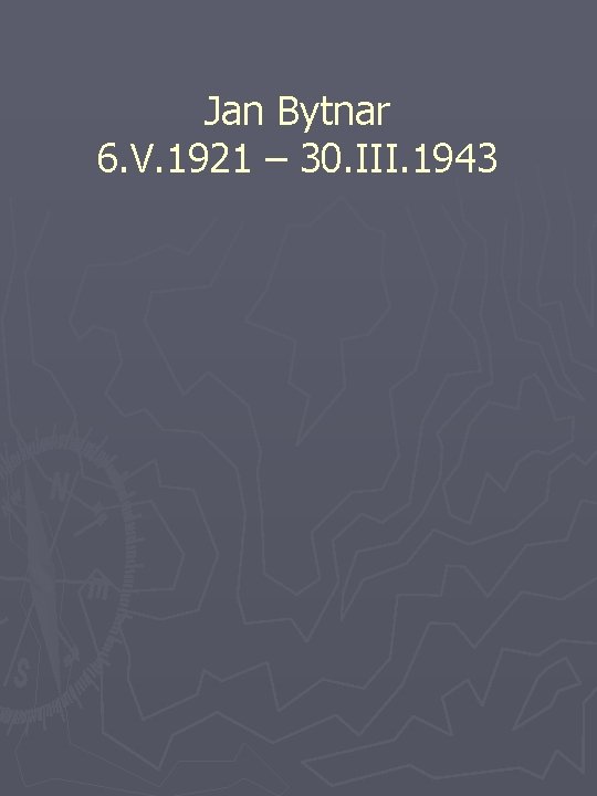 Jan Bytnar 6. V. 1921 – 30. III. 1943 