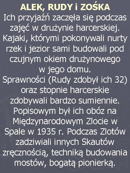 ALEK, RUDY i ZOŚKA Ich przyjaźń zaczęła się podczas zajęć w drużynie harcerskiej. Kajaki,