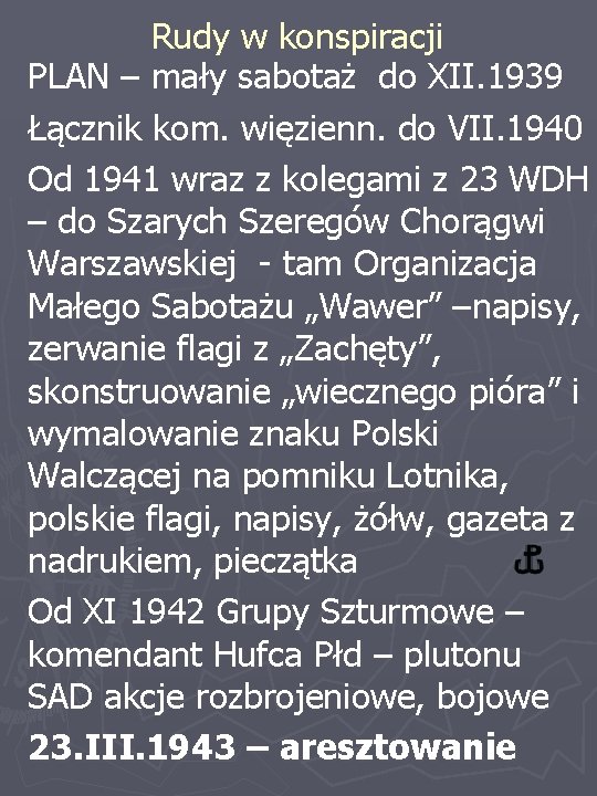 Rudy w konspiracji PLAN – mały sabotaż do XII. 1939 Łącznik kom. więzienn. do