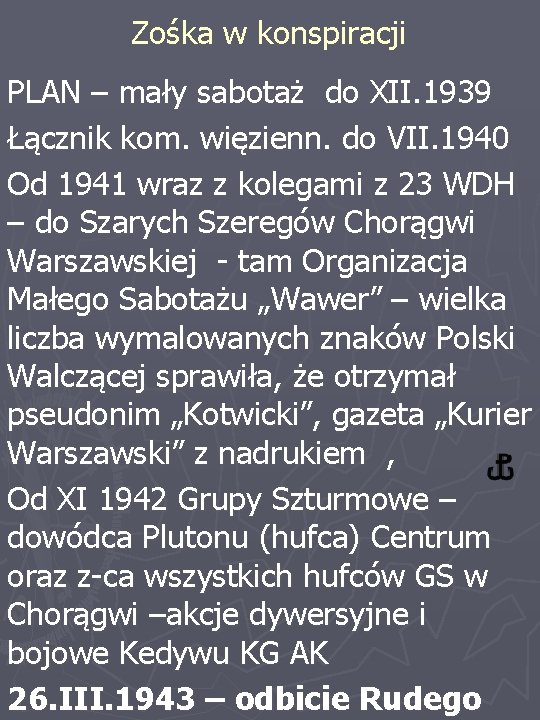 Zośka w konspiracji PLAN – mały sabotaż do XII. 1939 Łącznik kom. więzienn. do