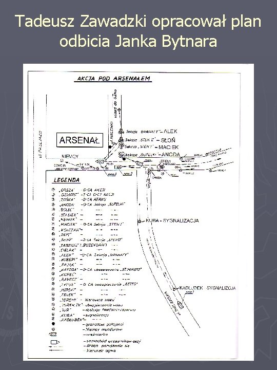 Tadeusz Zawadzki opracował plan odbicia Janka Bytnara 