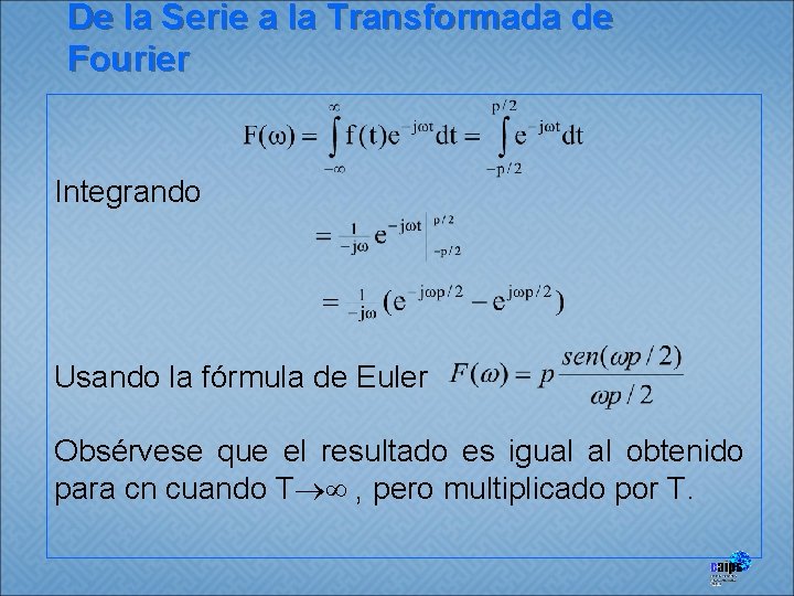 De la Serie a la Transformada de Fourier Integrando Usando la fórmula de Euler