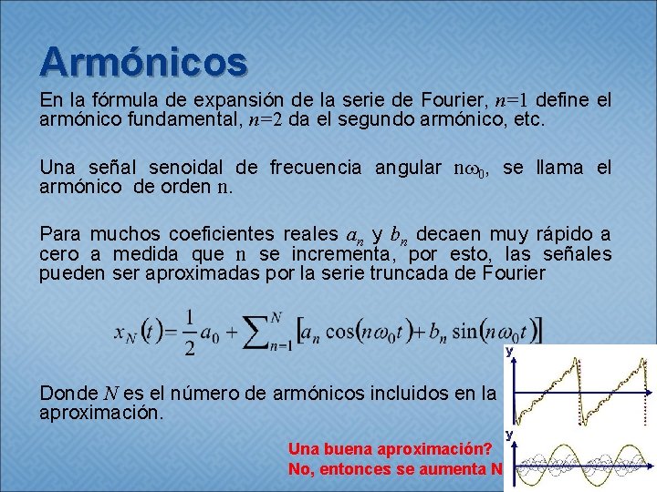 Armónicos En la fórmula de expansión de la serie de Fourier, n=1 define el