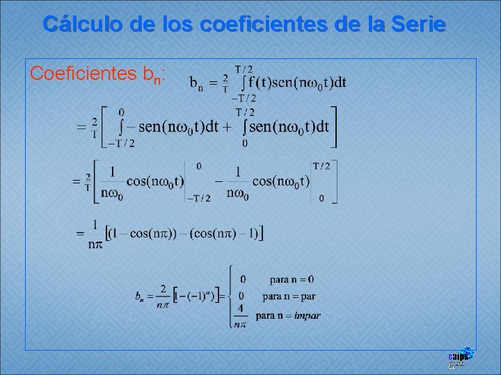 Cálculo de los coeficientes de la Serie Coeficientes bn: 