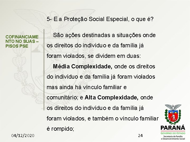 5 - E a Proteção Social Especial, o que é? COFINANCIAME NTO NO SUAS