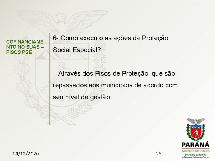 COFINANCIAME NTO NO SUAS – PISOS PSE 6 - Como executo as ações da