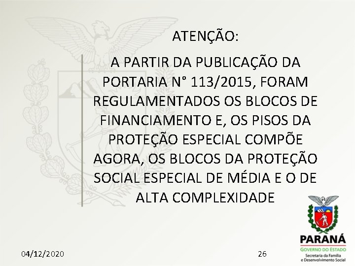 ATENÇÃO: A PARTIR DA PUBLICAÇÃO DA PORTARIA N° 113/2015, FORAM REGULAMENTADOS OS BLOCOS DE