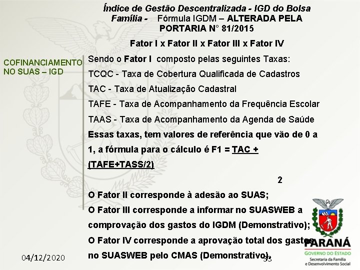  Índice de Gestão Descentralizada - IGD do Bolsa Família - Fórmula IGDM –