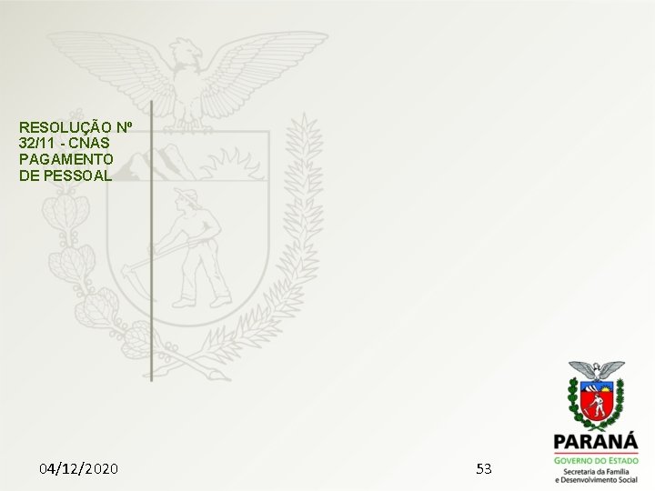 RESOLUÇÃO Nº 32/11 - CNAS PAGAMENTO DE PESSOAL 04/12/2020 53 