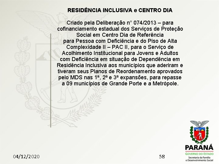 RESIDÊNCIA INCLUSIVA e CENTRO DIA Criado pela Deliberação n° 074/2013 – para cofinanciamento estadual