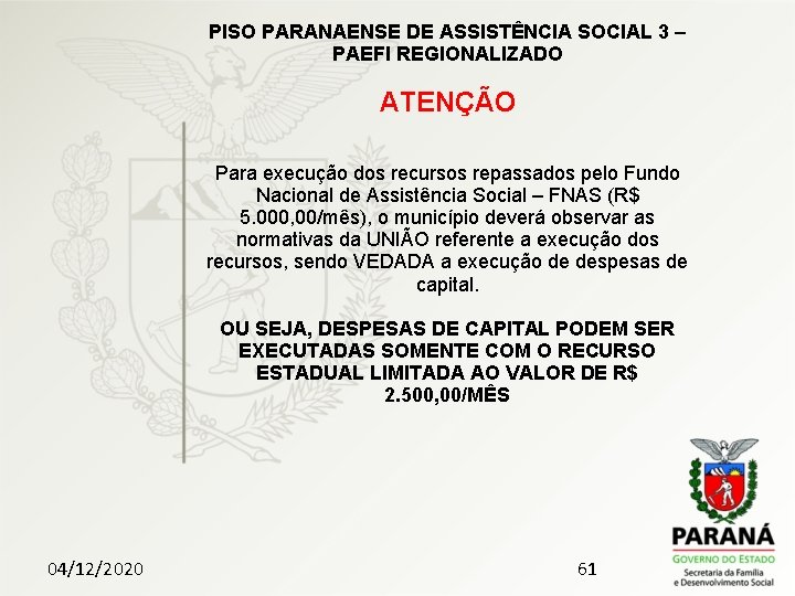 PISO PARANAENSE DE ASSISTÊNCIA SOCIAL 3 – PAEFI REGIONALIZADO ATENÇÃO Para execução dos recursos