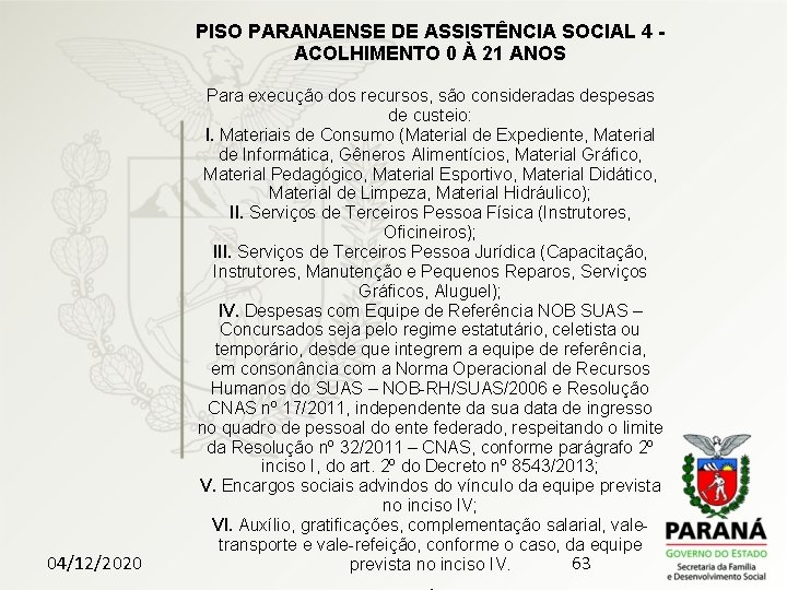 PISO PARANAENSE DE ASSISTÊNCIA SOCIAL 4 - ACOLHIMENTO 0 À 21 ANOS 04/12/2020 Para