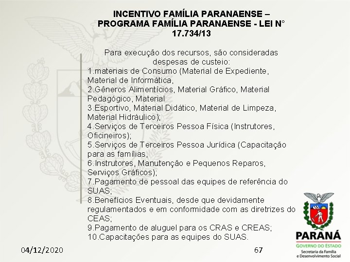 INCENTIVO FAMÍLIA PARANAENSE – PROGRAMA FAMÍLIA PARANAENSE - LEI N° 17. 734/13 Para execução