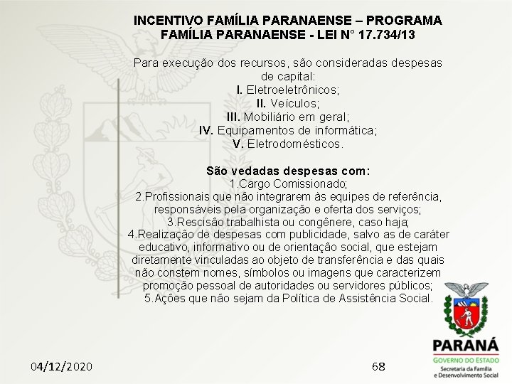 INCENTIVO FAMÍLIA PARANAENSE – PROGRAMA FAMÍLIA PARANAENSE - LEI N° 17. 734/13 Para execução
