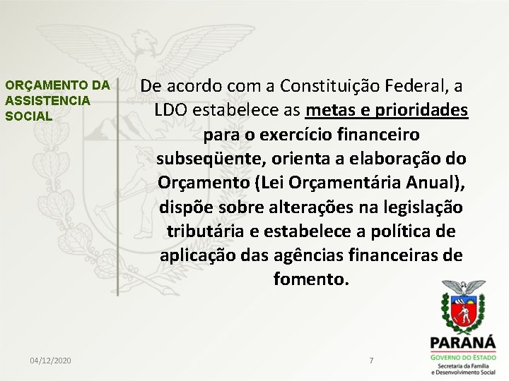 ORÇAMENTO DA ASSISTENCIA SOCIAL 04/12/2020 De acordo com a Constituição Federal, a LDO estabelece