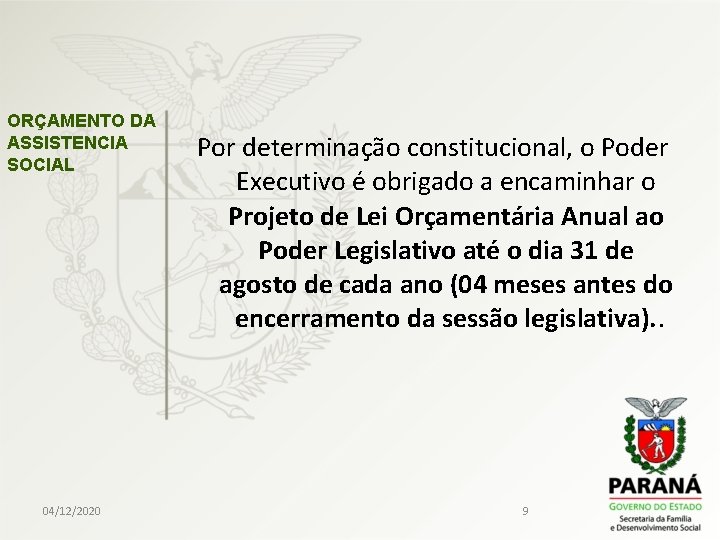 ORÇAMENTO DA ASSISTENCIA SOCIAL 04/12/2020 Por determinação constitucional, o Poder Executivo é obrigado a