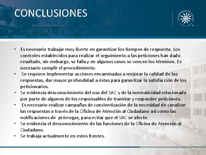 CONCLUSIONES • Es necesario trabajar muy fuerte en garantizar los tiempos de respuesta. Los CONCLUSIONES • Es necesario trabajar muy fuerte en garantizar los tiempos de respuesta. Los