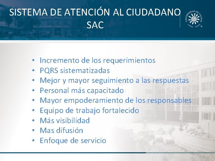 SISTEMA DE ATENCIÓN AL CIUDADANO SAC • • • Incremento de los requerimientos PQRS