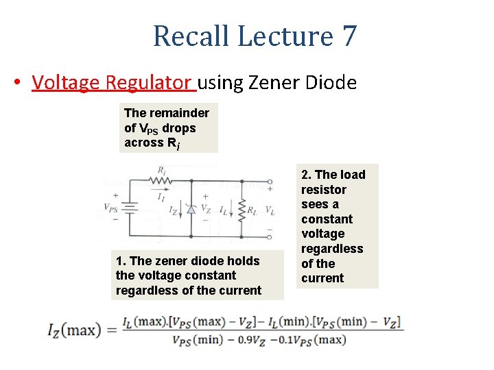 Recall Lecture 7 • Voltage Regulator using Zener Diode The remainder of VPS drops