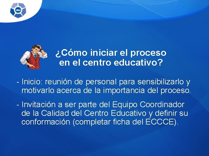 ¿Cómo iniciar el proceso en el centro educativo? - Inicio: reunión de personal para ¿Cómo iniciar el proceso en el centro educativo? - Inicio: reunión de personal para
