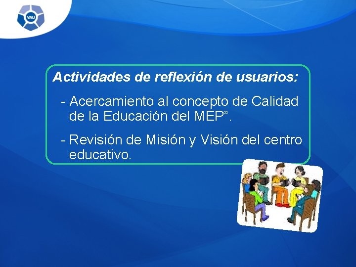 Actividades de reflexión de usuarios: - Acercamiento al concepto de Calidad de la Educación Actividades de reflexión de usuarios: - Acercamiento al concepto de Calidad de la Educación