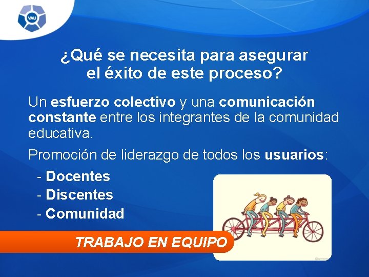 ¿Qué se necesita para asegurar el éxito de este proceso? Un esfuerzo colectivo y ¿Qué se necesita para asegurar el éxito de este proceso? Un esfuerzo colectivo y