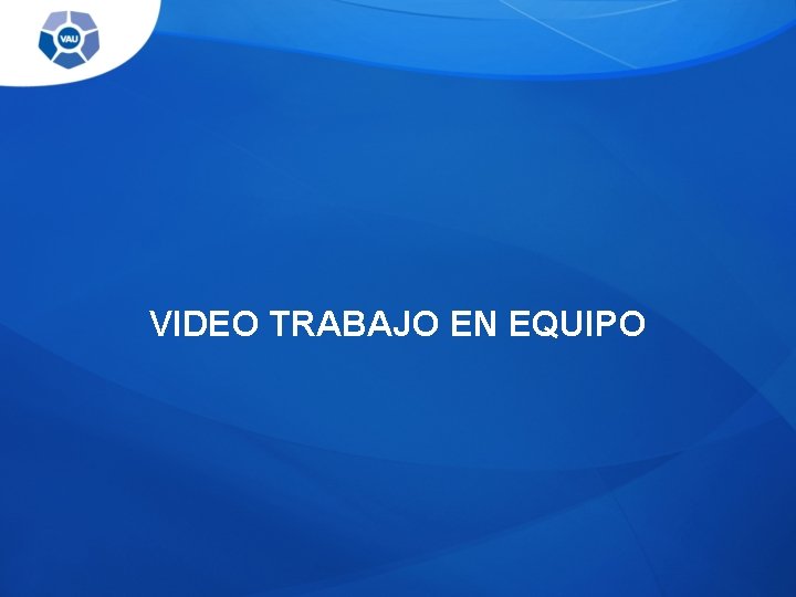 VIDEO TRABAJO EN EQUIPO VIDEO TRABAJO EN EQUIPO