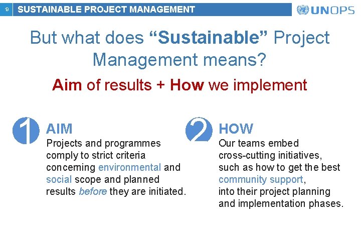 19 SUSTAINABLE PROJECT MANAGEMENT But what does “Sustainable” Project Management means? Aim of results 19 SUSTAINABLE PROJECT MANAGEMENT But what does “Sustainable” Project Management means? Aim of results