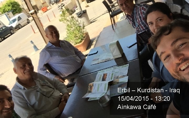 31 Erbil – Kurdistan - Iraq 15/04/2015 - 13: 20 Ainkawa Café 31 Erbil – Kurdistan - Iraq 15/04/2015 - 13: 20 Ainkawa Café