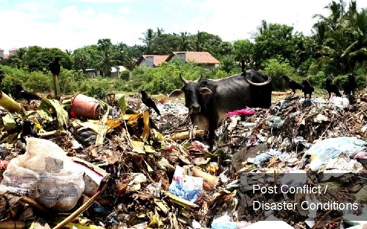 34 Post Conflict / Disaster Conditions 34 Post Conflict / Disaster Conditions