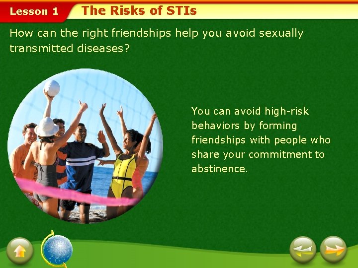 Lesson 1 The Risks of STIs How can the right friendships help you avoid