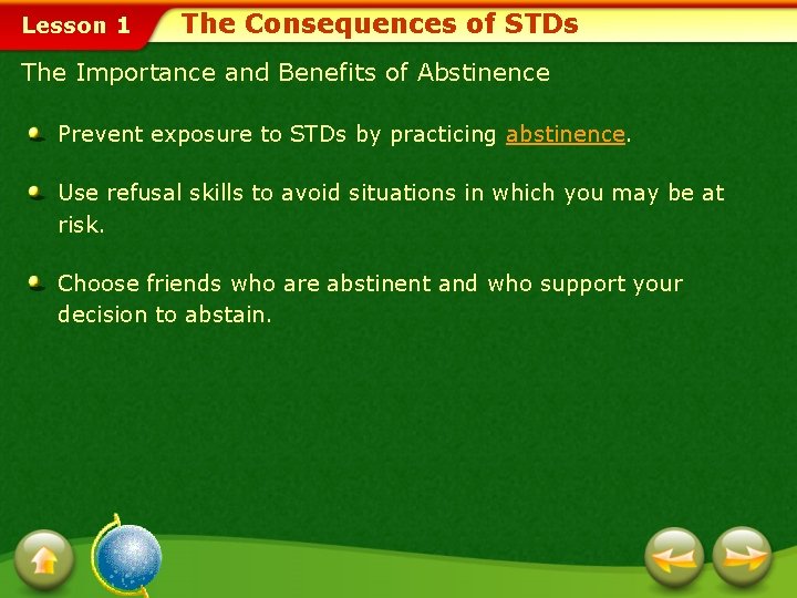 Lesson 1 The Consequences of STDs The Importance and Benefits of Abstinence Prevent exposure