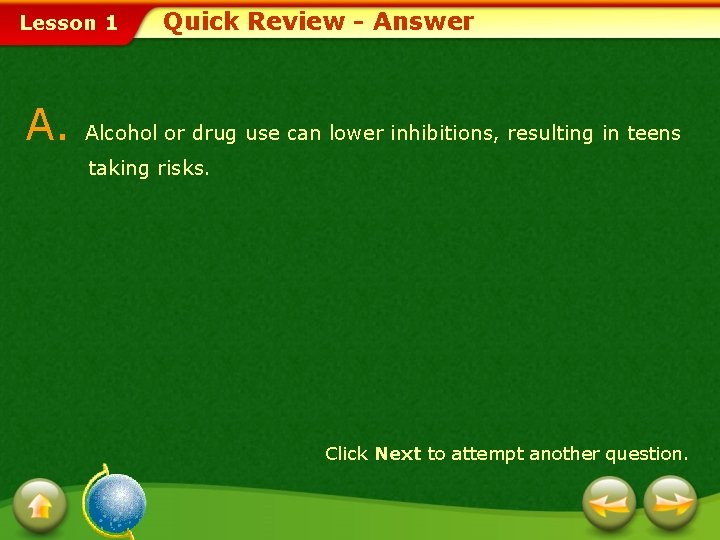 Lesson 1 A. Quick Review - Answer Alcohol or drug use can lower inhibitions,