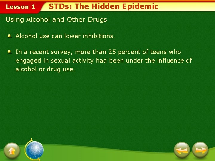 Lesson 1 STDs: The Hidden Epidemic Using Alcohol and Other Drugs Alcohol use can