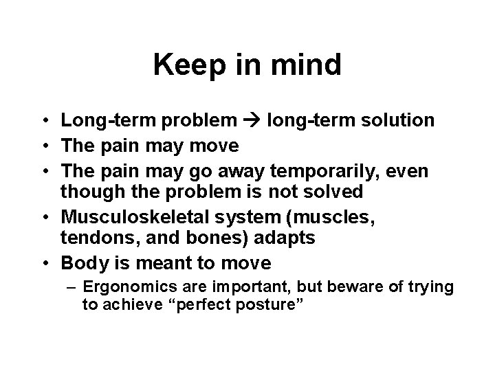 Keep in mind • Long-term problem long-term solution • The pain may move •