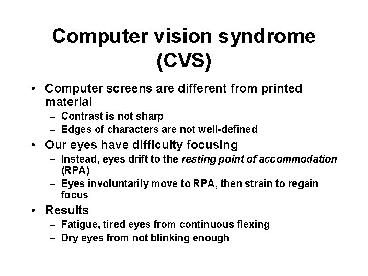 Computer vision syndrome (CVS) • Computer screens are different from printed material – Contrast