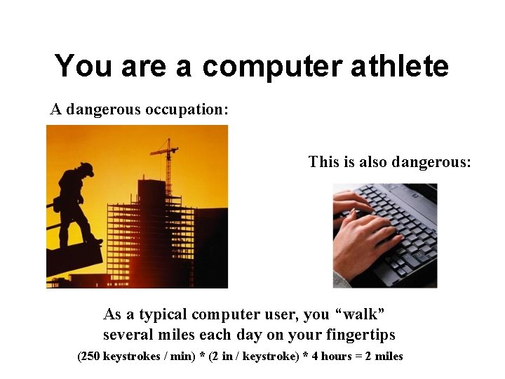 You are a computer athlete A dangerous occupation: This is also dangerous: As a